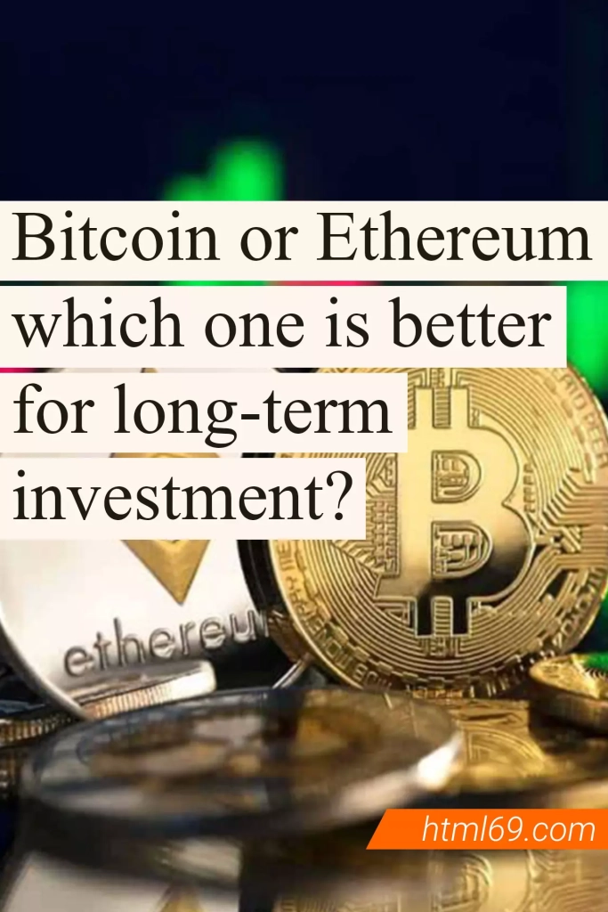 Bitcoin-or-Ethereum-which-one-is-better-for-long-term-investment