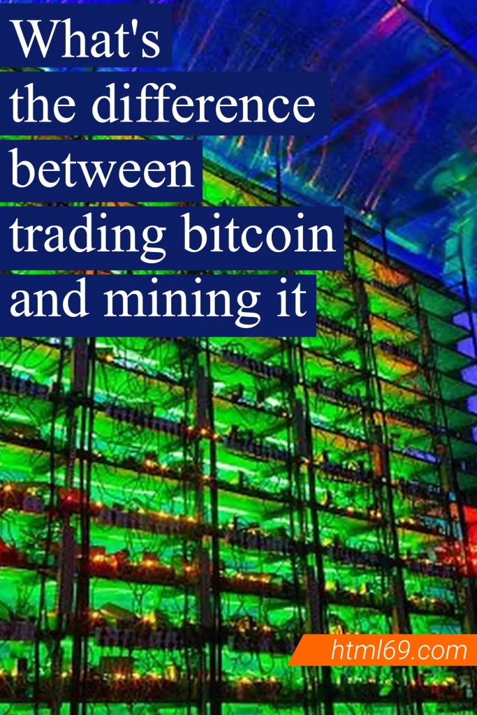 What-the-difference-between-trading-bitcoin-and-mining-it