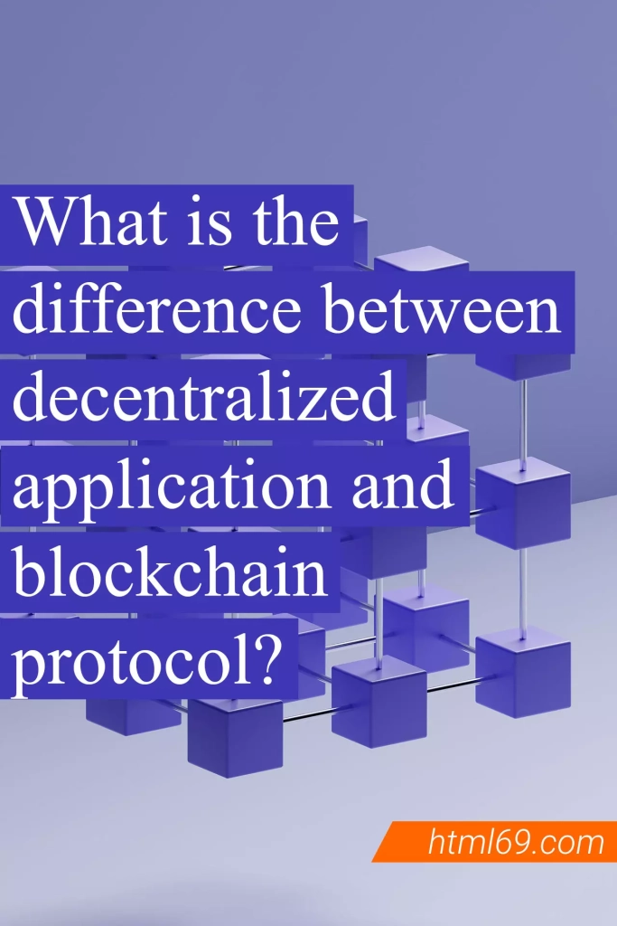 What-is-the-difference-between-decentralized-application-and-blockchain-protocol